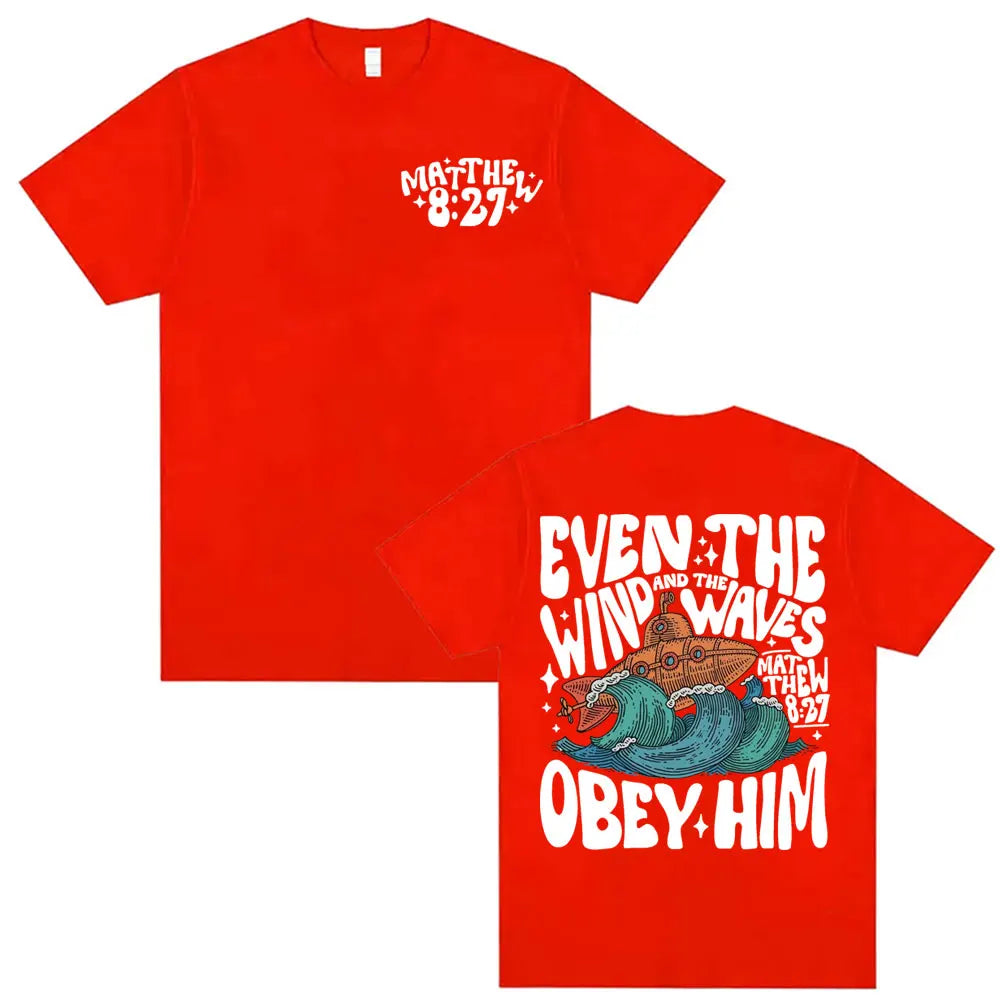 'Even the Wind & Waves Obey Him' T-Shirt