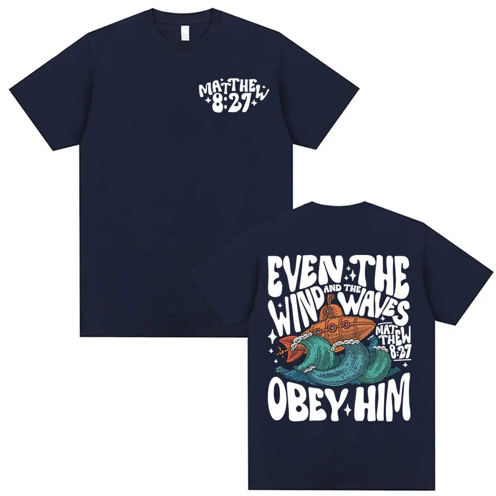 'Even the Wind & Waves Obey Him' T-Shirt