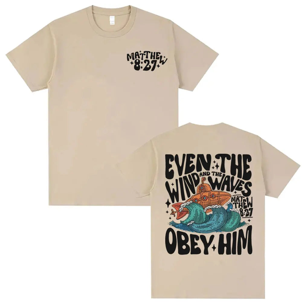 'Even the Wind & Waves Obey Him' T-Shirt