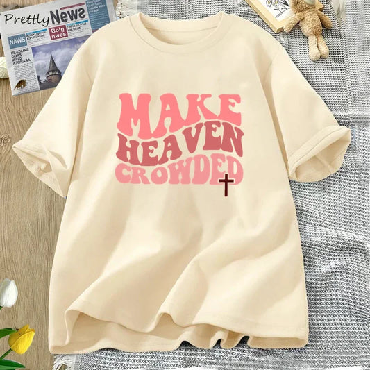 ‘MAKE HEAVEN CROWDED’ T-Shirt
