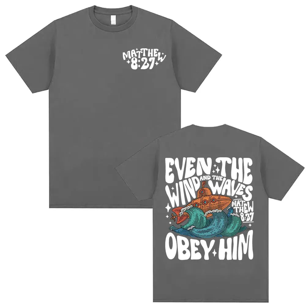'Even the Wind & Waves Obey Him' T-Shirt