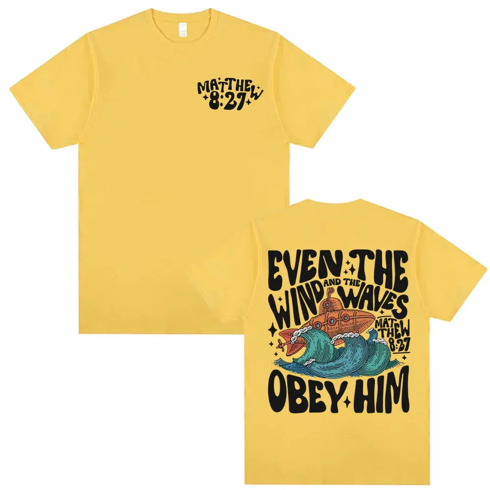 'Even the Wind & Waves Obey Him' T-Shirt