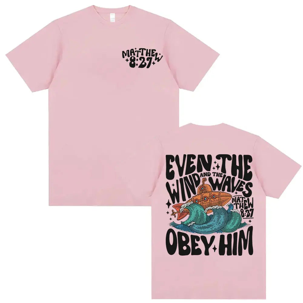 'Even the Wind & Waves Obey Him' T-Shirt