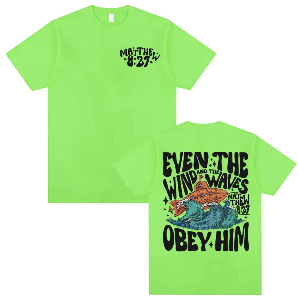 'Even the Wind & Waves Obey Him' T-Shirt
