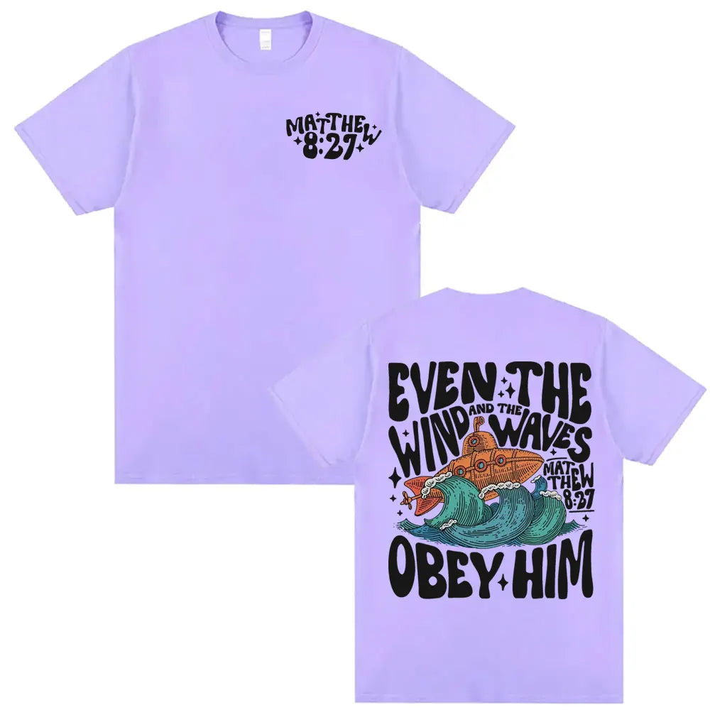 'Even the Wind & Waves Obey Him' T-Shirt