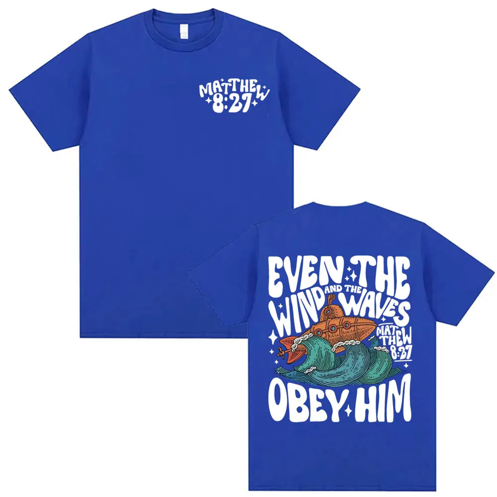 'Even the Wind & Waves Obey Him' T-Shirt