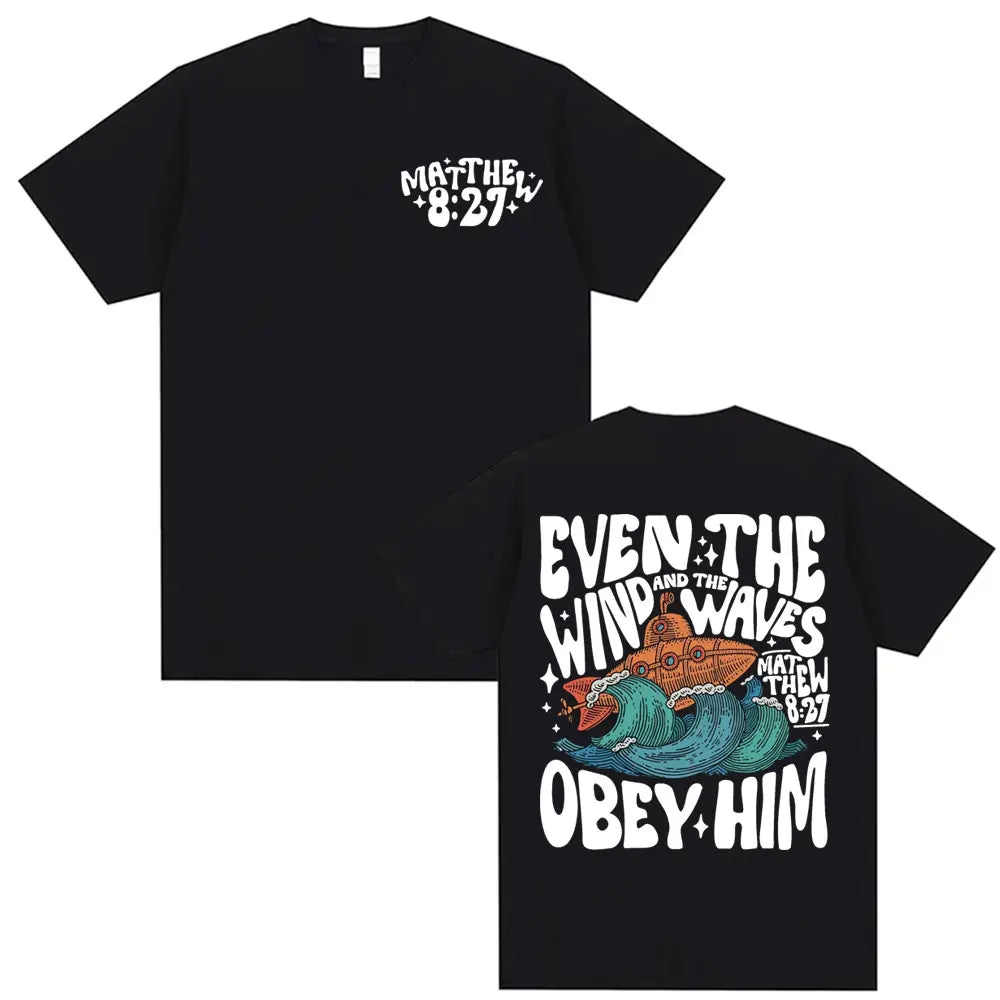 'Even the Wind & Waves Obey Him' T-Shirt