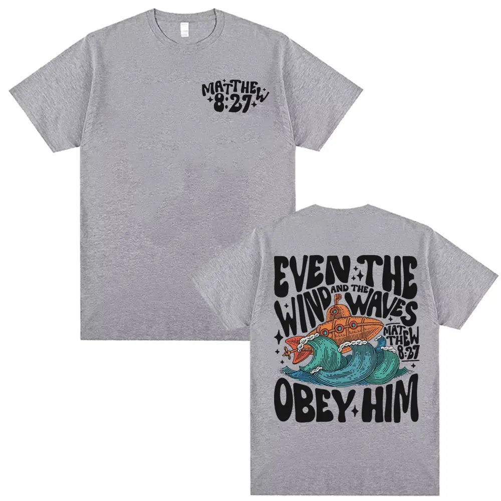 'Even the Wind & Waves Obey Him' T-Shirt