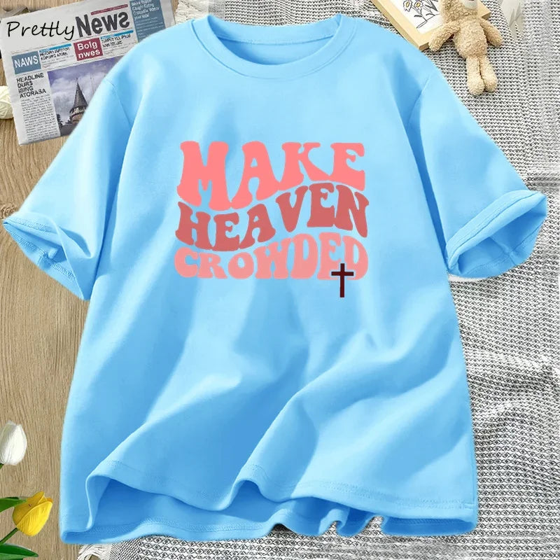 ‘MAKE HEAVEN CROWDED’ T-Shirt