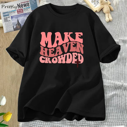 ‘MAKE HEAVEN CROWDED’ T-Shirt