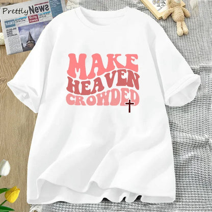‘MAKE HEAVEN CROWDED’ T-Shirt